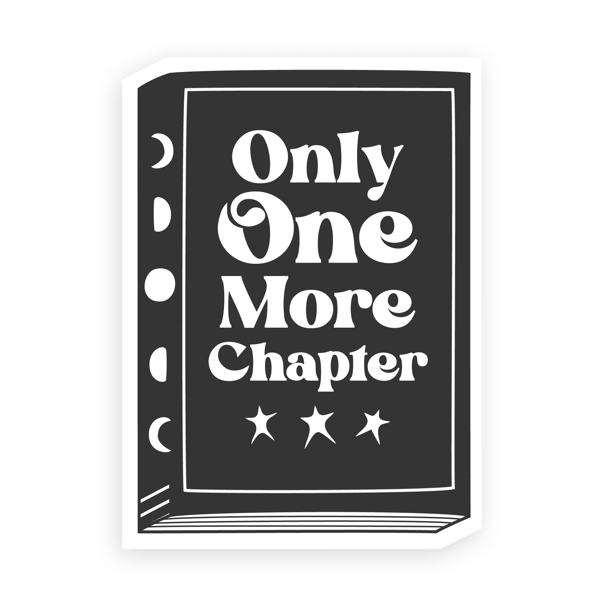 Black and white, glow-in-the-dark book  cover sticker that says "Only One More Chapter". From Canadian artist The Handcrafted Story