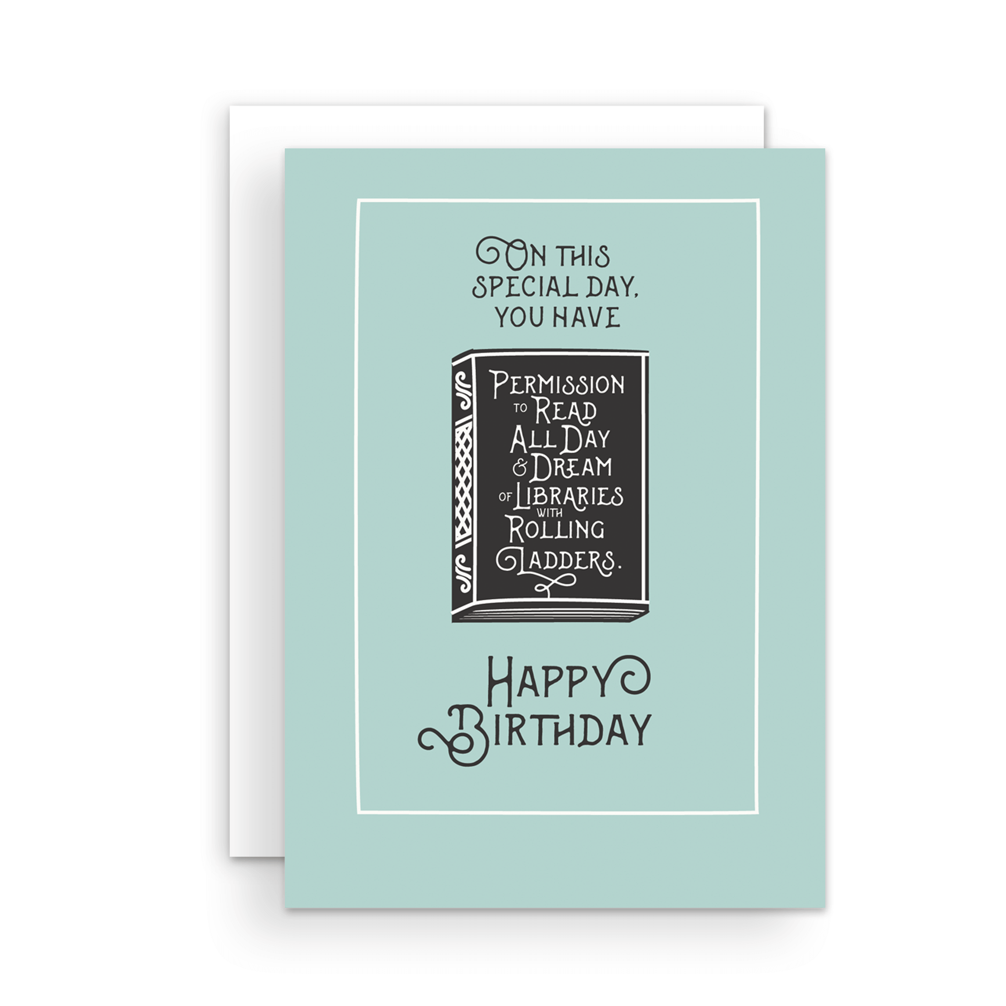 Sticker card that says "On this special day, you have" and then there is a vector drawing of a book that says "Permission to read all day and dream of libraries with rolling ladders" and then the card continues to say "Happy birthday".