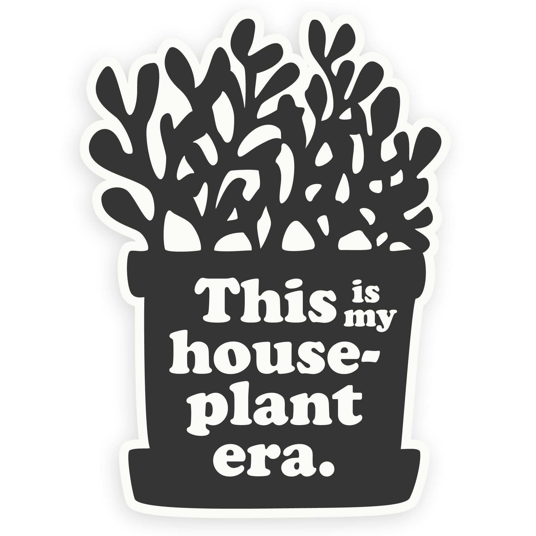 Sticker with black and white, vector drawing of a silhouette of a houseplant that says "This is my houseplant era".